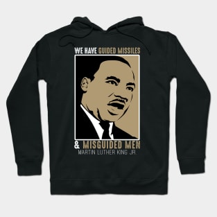 We have Guided Missiles and Misguided Men, MLKJ, Black History Month Hoodie